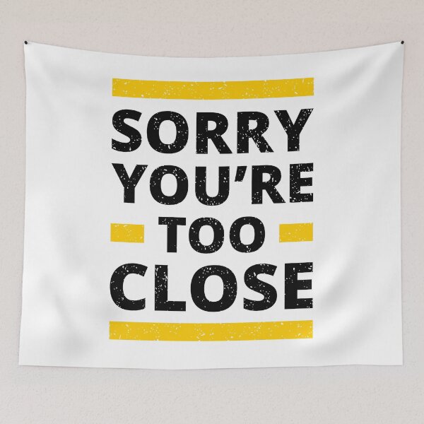 Item preview, Sorry you're too close designed and sold by Store-Designify.