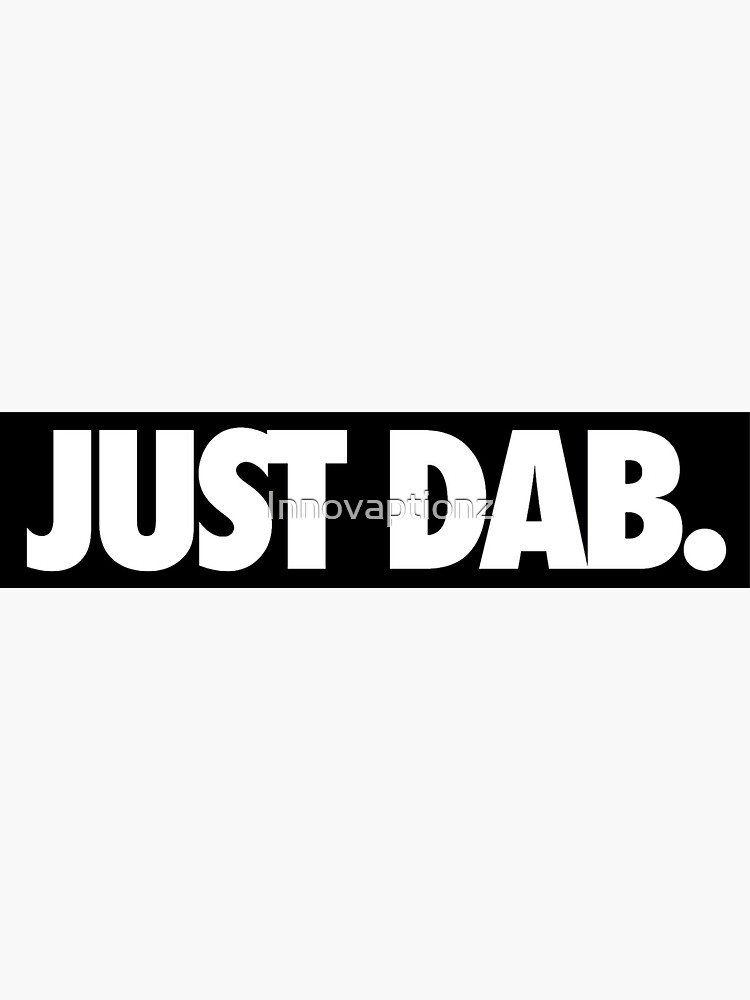 Just Dab Sticker For Sale By Innovaptionz Redbubble