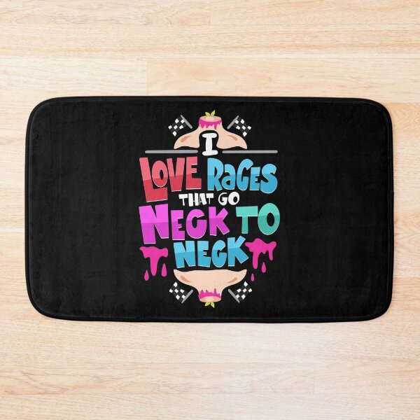 Item preview, I Love Races That Go Neck To Neck designed and sold by anziehend.