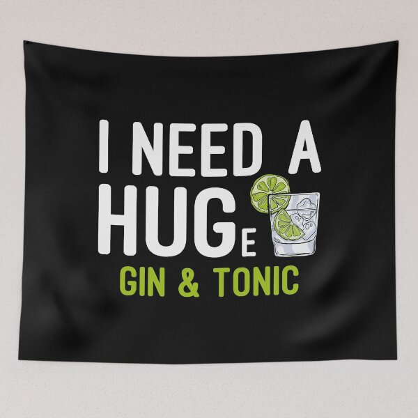 Item preview, I Need a Huge Gin & Tonic Hug Drinking Theme designed and sold by pwhitehead01.