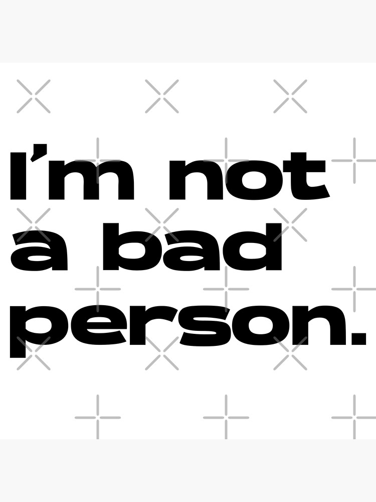 i-m-not-a-bad-person-motivational-quotes-poster-for-sale-by-djamalk