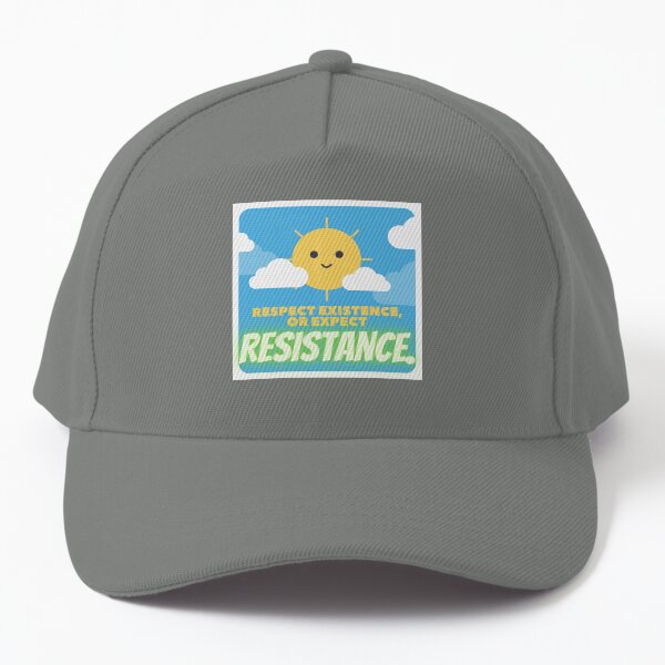 Resistance is what you can expect if you do not RESPECT existence. Baseball Cap