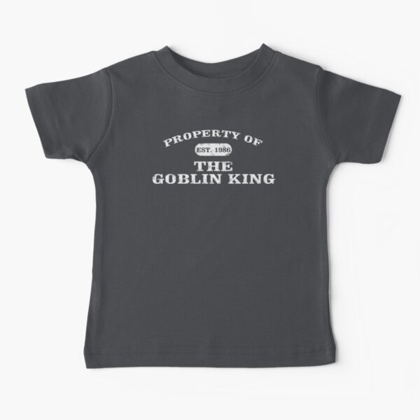 Property of the Goblin King Baby T-Shirt