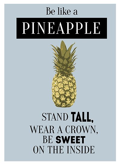"Be a pineapple - motivational quotes" Posters by naiverider | Redbubble