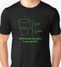 Technically, The Glass Is Always Full Unisex T-Shirt