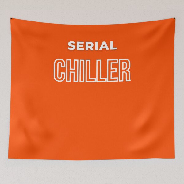 Item preview, Serial Chiller - Who doesn't love to chill - Funny designed and sold by RudeBeeDesigns.