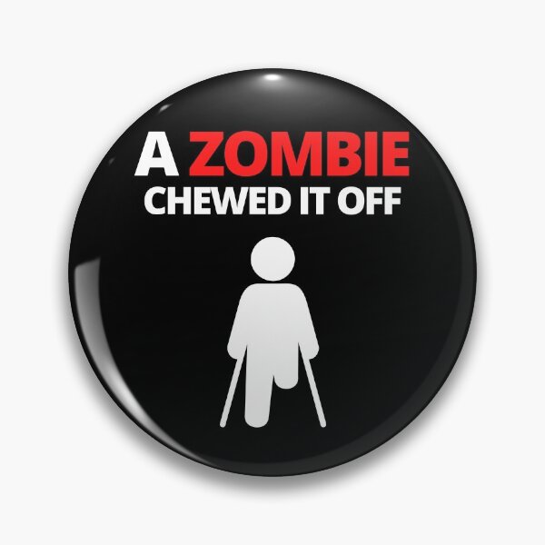 Item preview, A Zombie Chewed It Off, Amputee, Amputation designed and sold by HighEndLowCost.