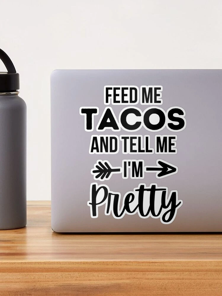 Feed Me Tacos and Tell Me I'm Pretty Glitter Tumbler