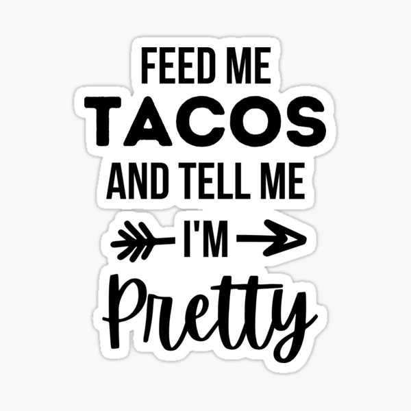 Feed Me Tacos and Tell Me I'm Pretty Glitter Tumbler