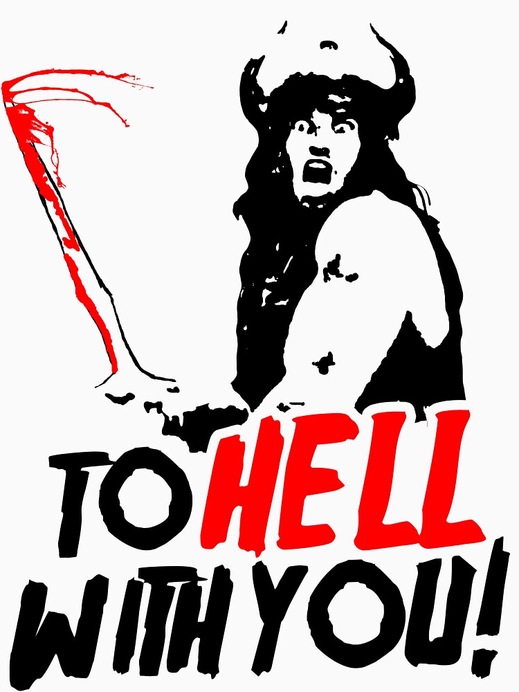 to-hell-with-you-conan-the-barbarian-t-shirt-for-sale-by