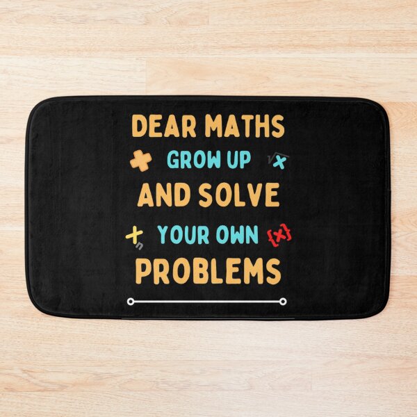 Item preview, Dear Maths Grow Up And Solve Your Own Problems - Funny designed and sold by chetan786.