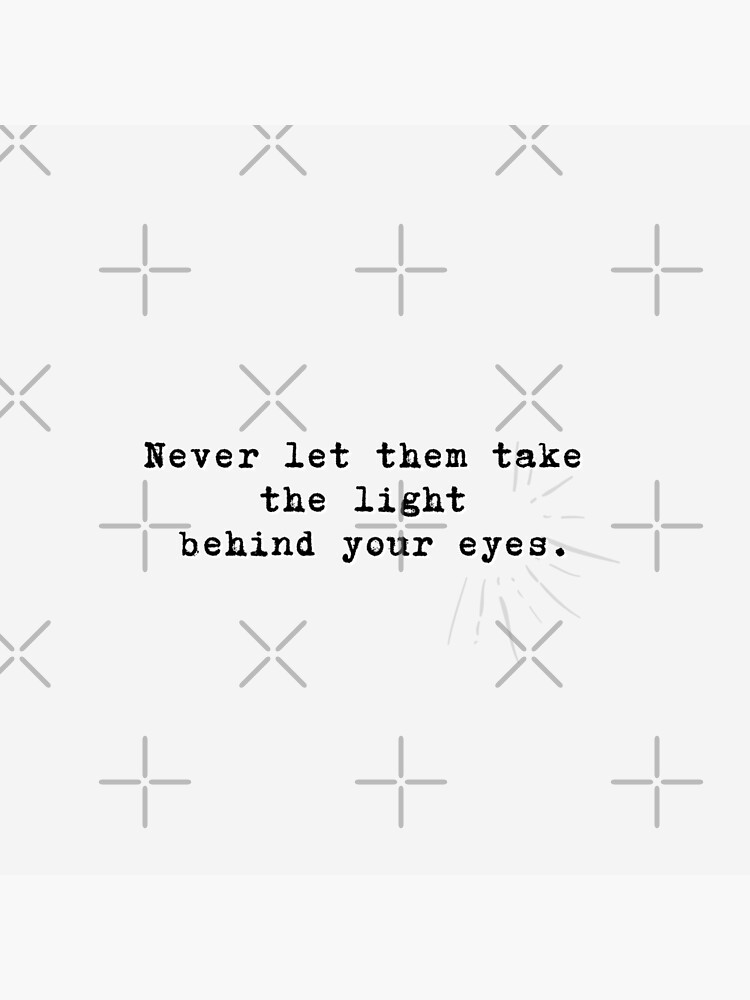 Never Let Them Take The Light Behind Your Eyes My Chem Lyrics Poster For Sale By Verubi