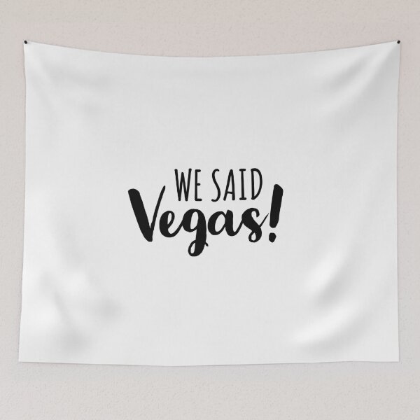 Item preview, WE SAID VEGAS - LAS VEGAS - NEVADA - USA - TRIP - GIRLS TRIP  designed and sold by Tropical Blood.