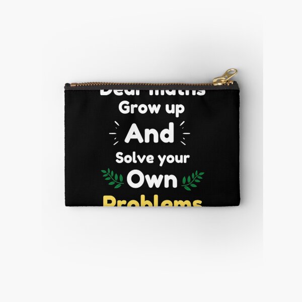 Item preview, Dear Maths Grow Up And Solve Your Own Problems - Funny designed and sold by chetan786.