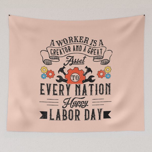 Item preview, A Worker Is A Great Asset, Happy Labor Day designed and sold by Holiday-Art.