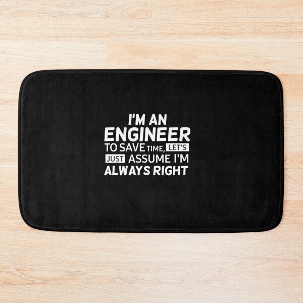 Item preview, I'm an Engineer To Save Time, lets Just Assume I'm Always Right designed and sold by Mr Wolf.