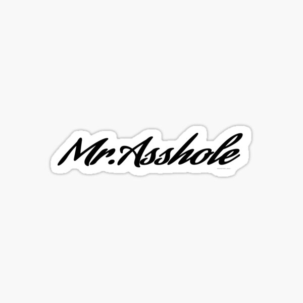 Item preview, MrAsshole designed and sold by The Apathetic Artist.