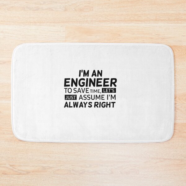 Item preview, I'm an Engineer To Save Time, lets Just Assume I'm Always Right designed and sold by Mr Wolf.