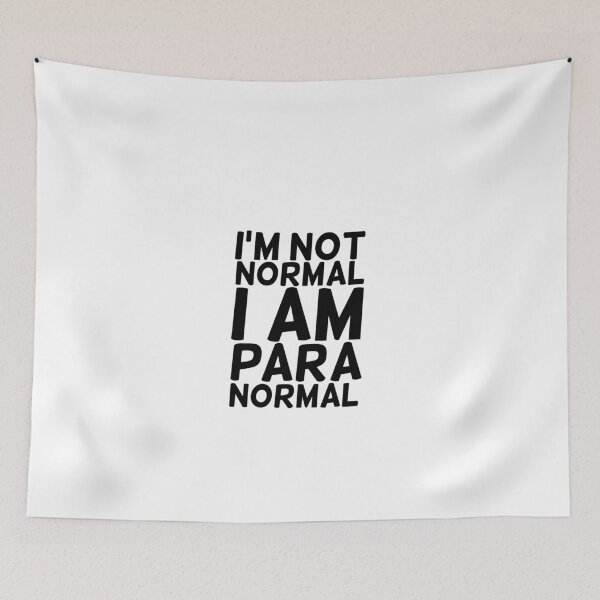 Item preview, I'm not normal i am para normal designed and sold by Mr Wolf.