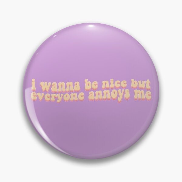 Item preview, I Wanna Be Nice But Everyone Annoys Me designed and sold by abcdrei.