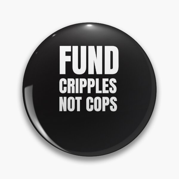Item preview, Fund Cripples Not cops designed and sold by Disabledland.