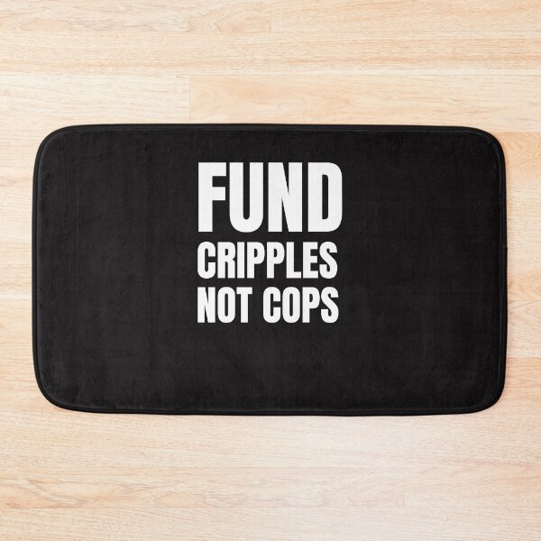 Item preview, Fund Cripples Not cops designed and sold by Disabledland.