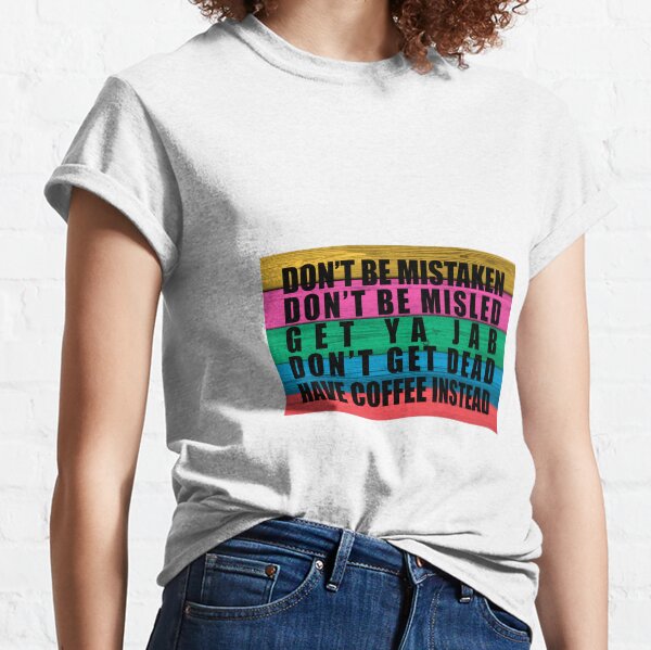 Covid Pro Vaccination Get Ya Jab..Have Coffee Rhyme.... Classic T-Shirt