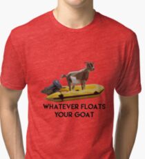 Float Your Goat Tri-blend T-Shirt