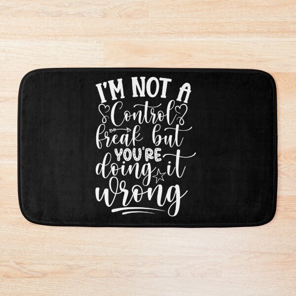 Item preview, I'm not a control freak but you're doing it wrong designed and sold by pnkpopcorn.