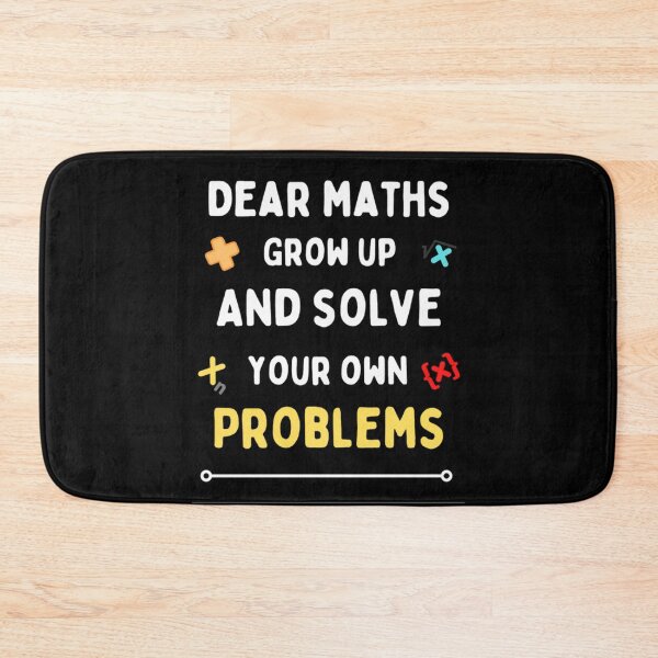 Item preview, Dear Maths Grow Up And Solve Your Own Problems - Funny designed and sold by chetan786.