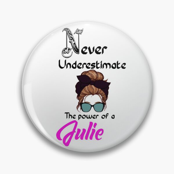 Item preview, Never underestimate the power of a Julie designed and sold by Designs Of all kinds.