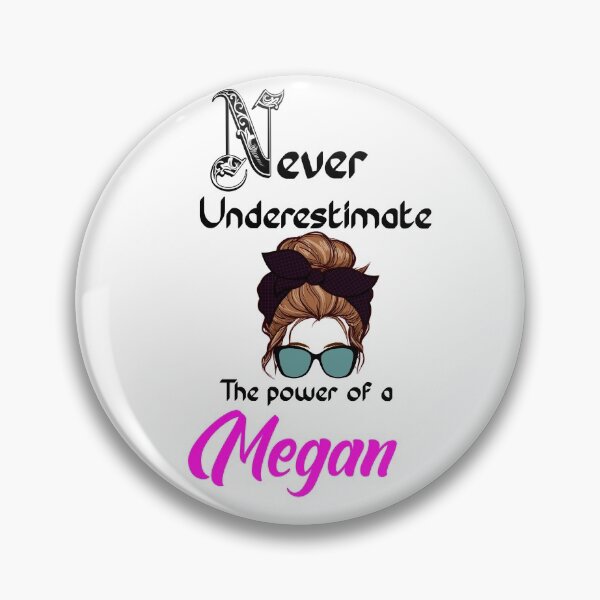 Item preview, Never underestimate the power of a Megan designed and sold by Designs Of all kinds.