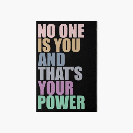 No One Is You And Thats Your Power Art Board Print