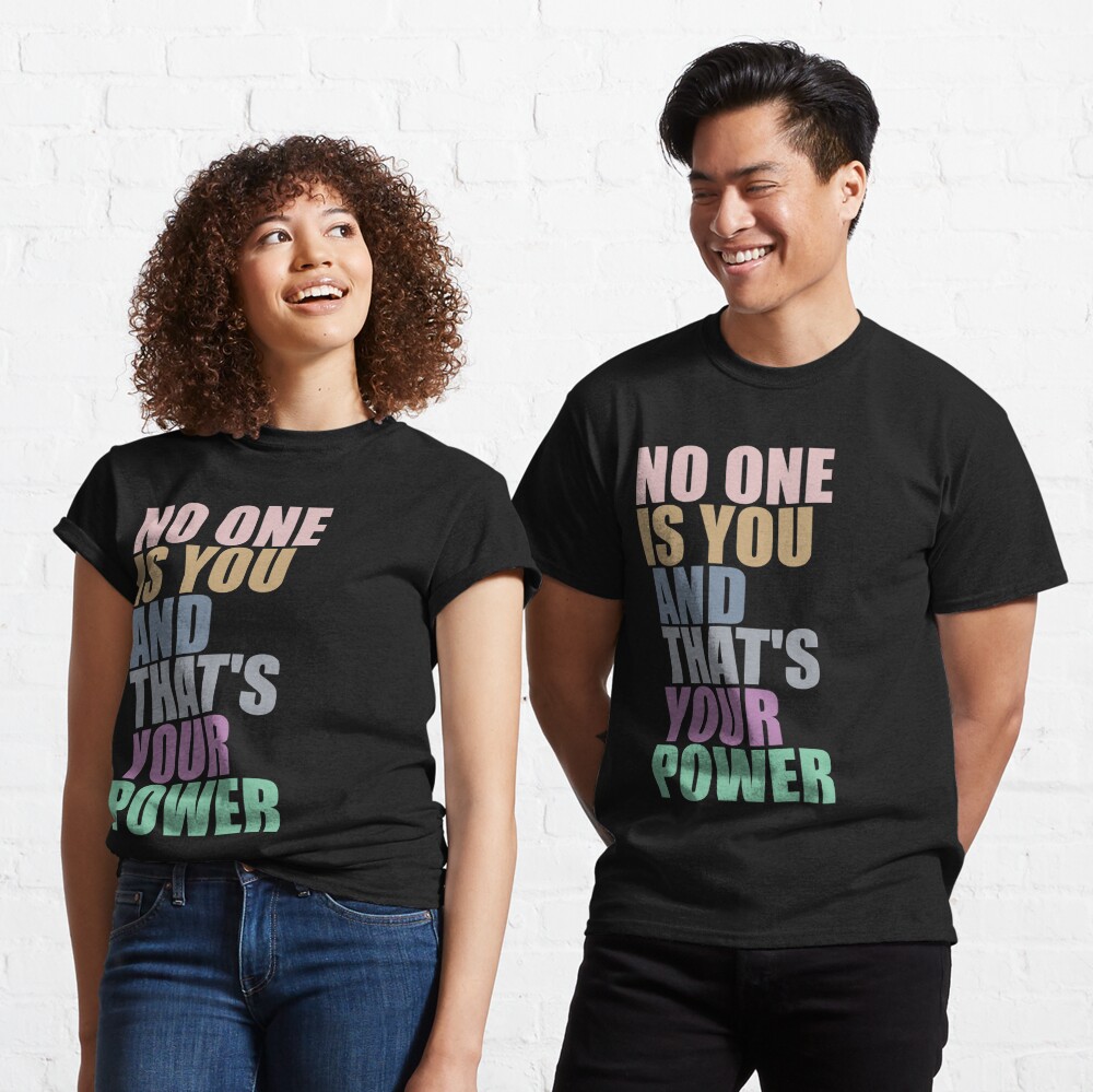 T-shirt classique « Personne n'est toi et c'est ton pouvoir» 