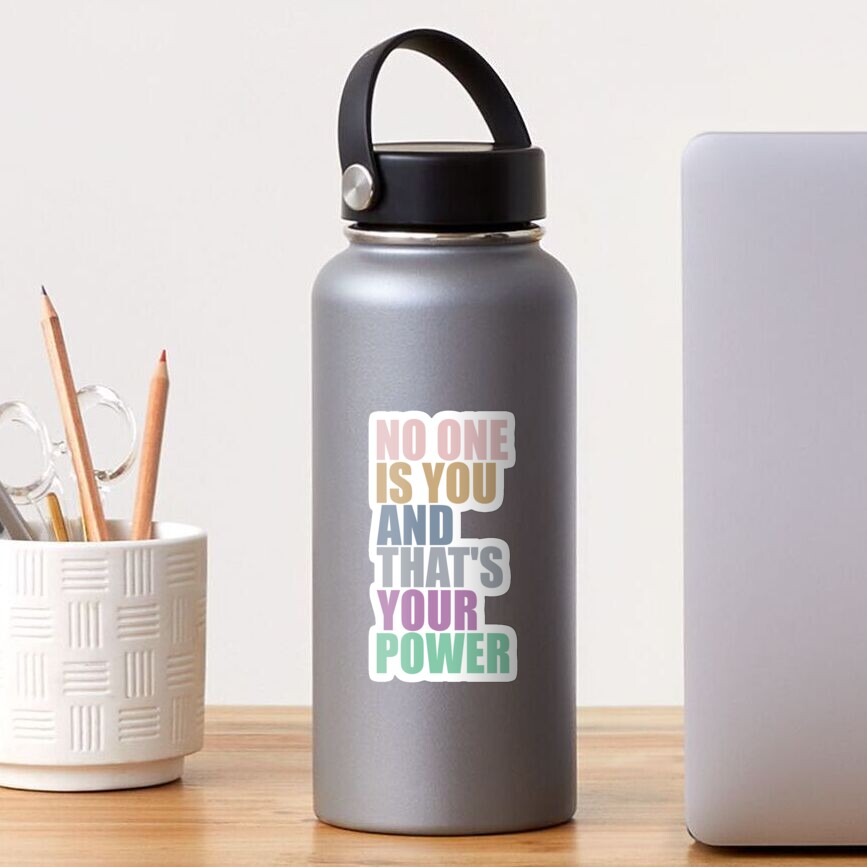 No One Is You And Thats Your Power Sticker