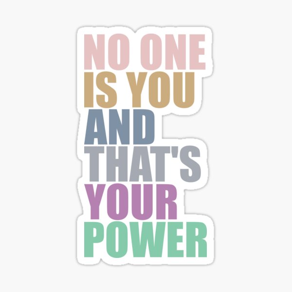 No One Is You And Thats Your Power Sticker
