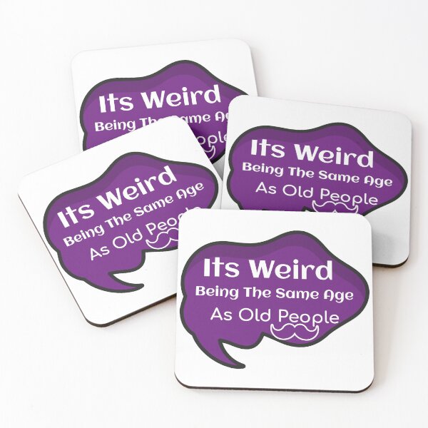 Item preview, Its Weird Being The Same Age As Old People designed and sold by ThinkAndReflect.
