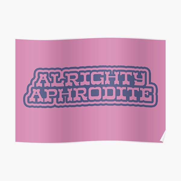 Peach Pit Alrighty Aphrodite Posters Redbubble