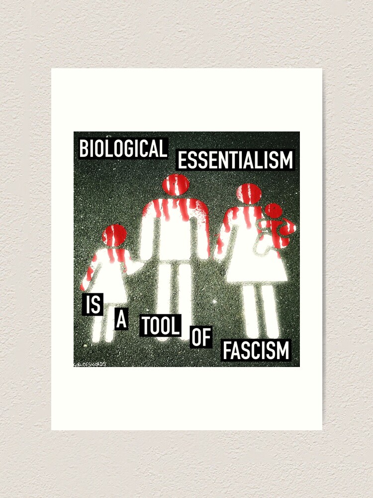 "Biological Essentialism Is A Tool Of Fascism" Art Print by