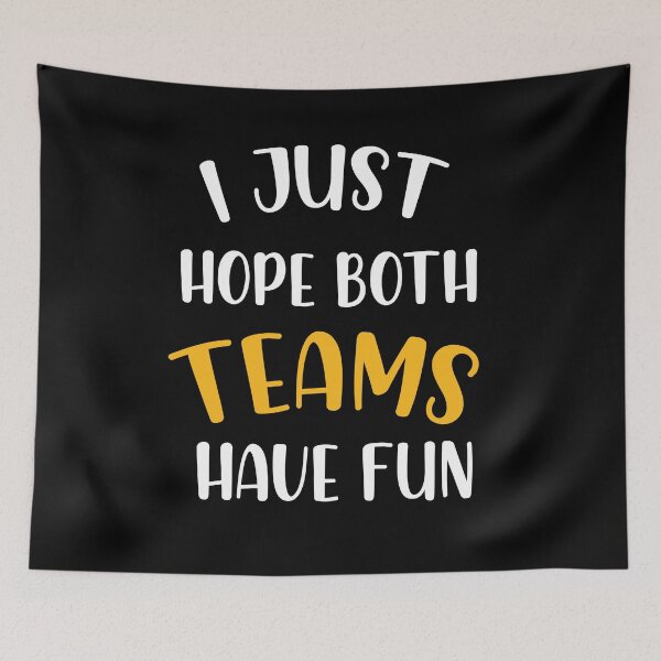 Item preview, I Just  Hope Both Team Have Fun designed and sold by Rassitni.