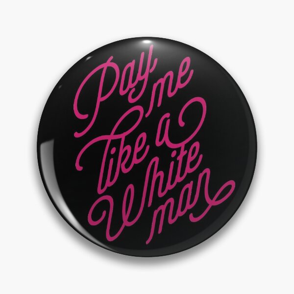 Item preview, Pay Me Like A White Man Gender Equality designed and sold by CrimsonSociety.