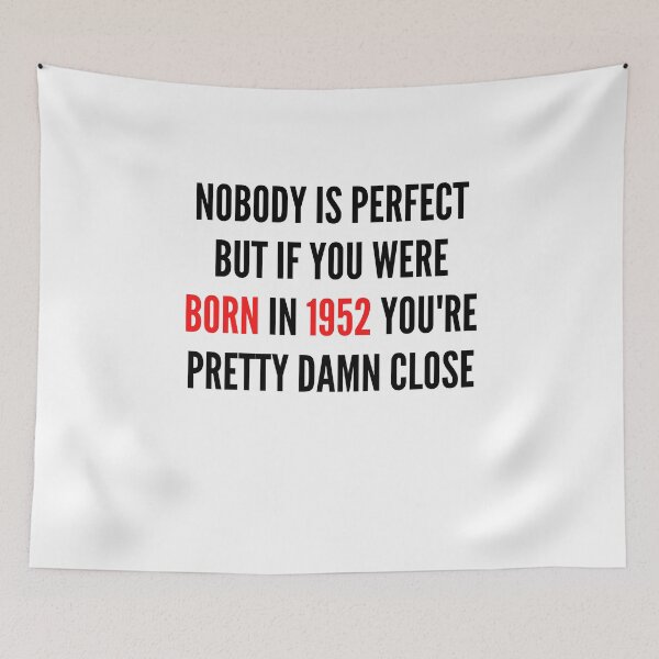Item preview, NOBODY IS PERFECT BUT IF YOU WERE BORN IN  YOU&1952;RE PRETTY DAMN CLOSE designed and sold by ThebestArtshop.