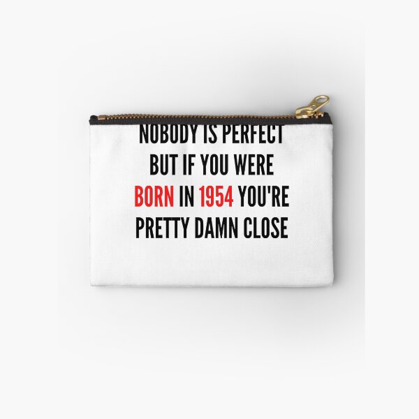 Item preview, NOBODY IS PERFECT BUT IF YOU WERE BORN IN  YOU&1954;RE PRETTY DAMN CLOSE designed and sold by ThebestArtshop.