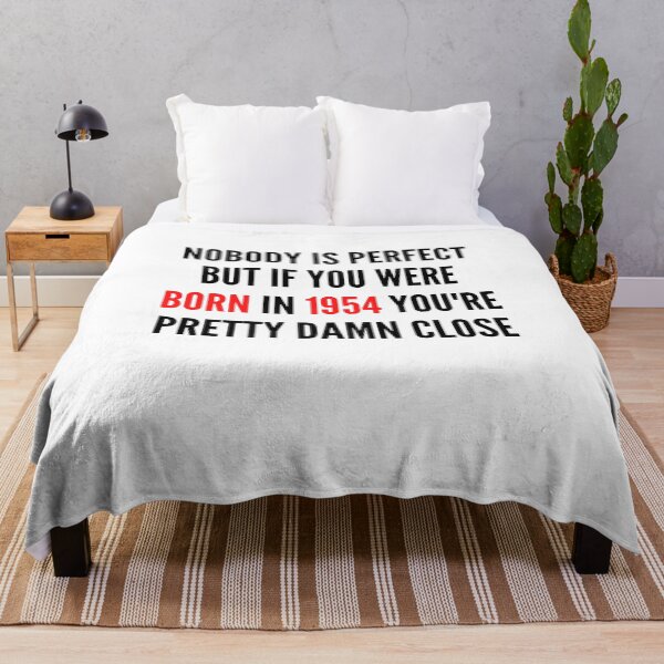 Item preview, NOBODY IS PERFECT BUT IF YOU WERE BORN IN  YOU&1954;RE PRETTY DAMN CLOSE designed and sold by ThebestArtshop.