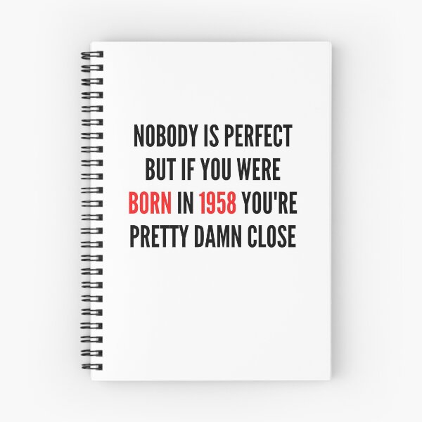 Item preview, NOBODY IS PERFECT BUT IF YOU WERE BORN IN  YOU&1958;RE PRETTY DAMN CLOSE designed and sold by ThebestArtshop.