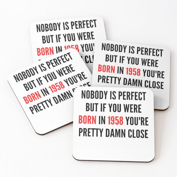Item preview, NOBODY IS PERFECT BUT IF YOU WERE BORN IN  YOU&1958;RE PRETTY DAMN CLOSE designed and sold by ThebestArtshop.