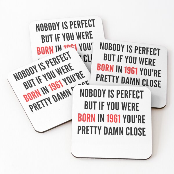 Item preview, NOBODY IS PERFECT BUT IF YOU WERE BORN IN  YOU&1961;RE PRETTY DAMN CLOSE designed and sold by ThebestArtshop.