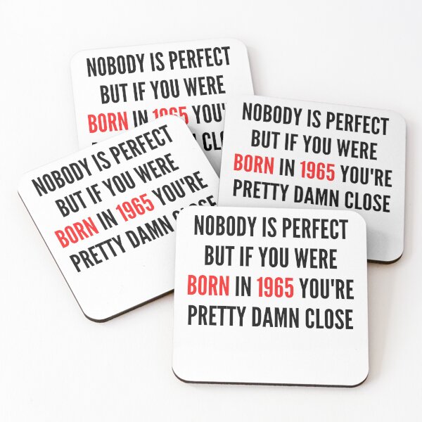 Item preview, NOBODY IS PERFECT BUT IF YOU WERE BORN IN  YOU&1965;RE PRETTY DAMN CLOSE designed and sold by ThebestArtshop.