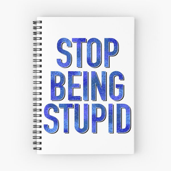 Item preview, Stop Being Stupid designed and sold by Kristys-Chaos.