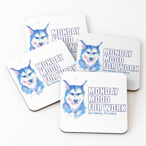 Item preview, HUSKY MONDAY MOOD FOR WORK. go away, I'm blue. designed and sold by Leiratorii.